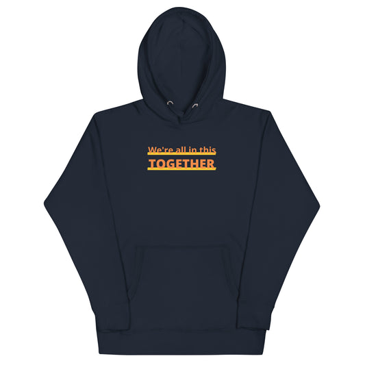 Together Hoodie featuring the message 'We're all in this TOGETHER' in an eye-catching design.
