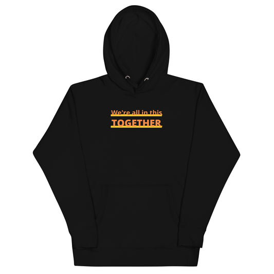 Together Hoodie featuring the message 'We're all in this TOGETHER' in an eye-catching design.