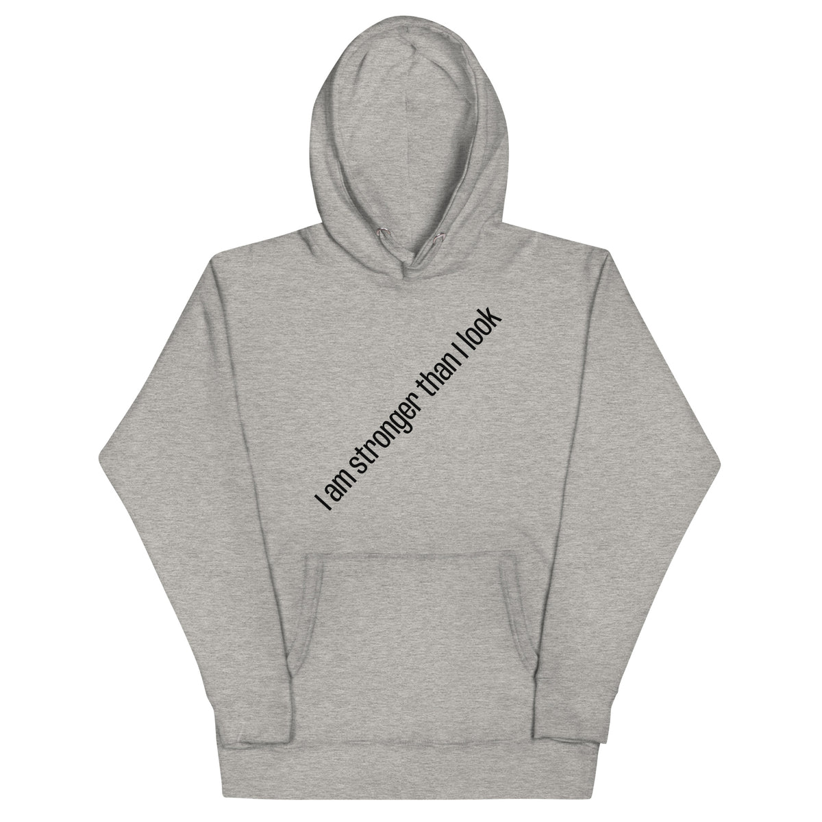 I am stronger than I look hoodie front view