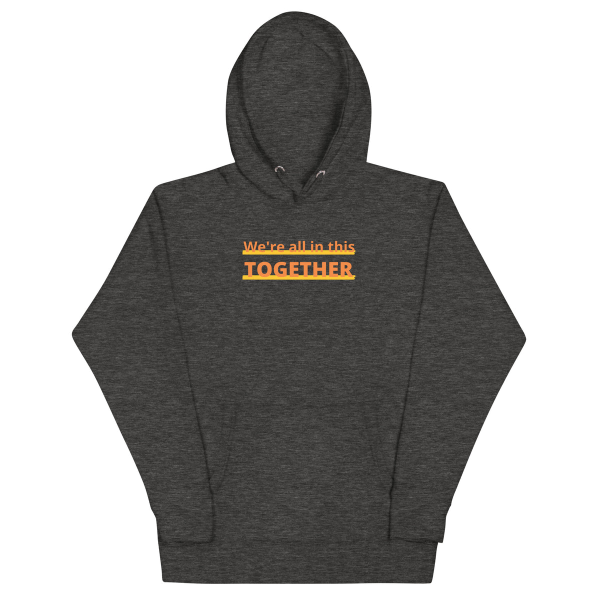 Together Hoodie featuring the message 'We're all in this TOGETHER' in an eye-catching design.