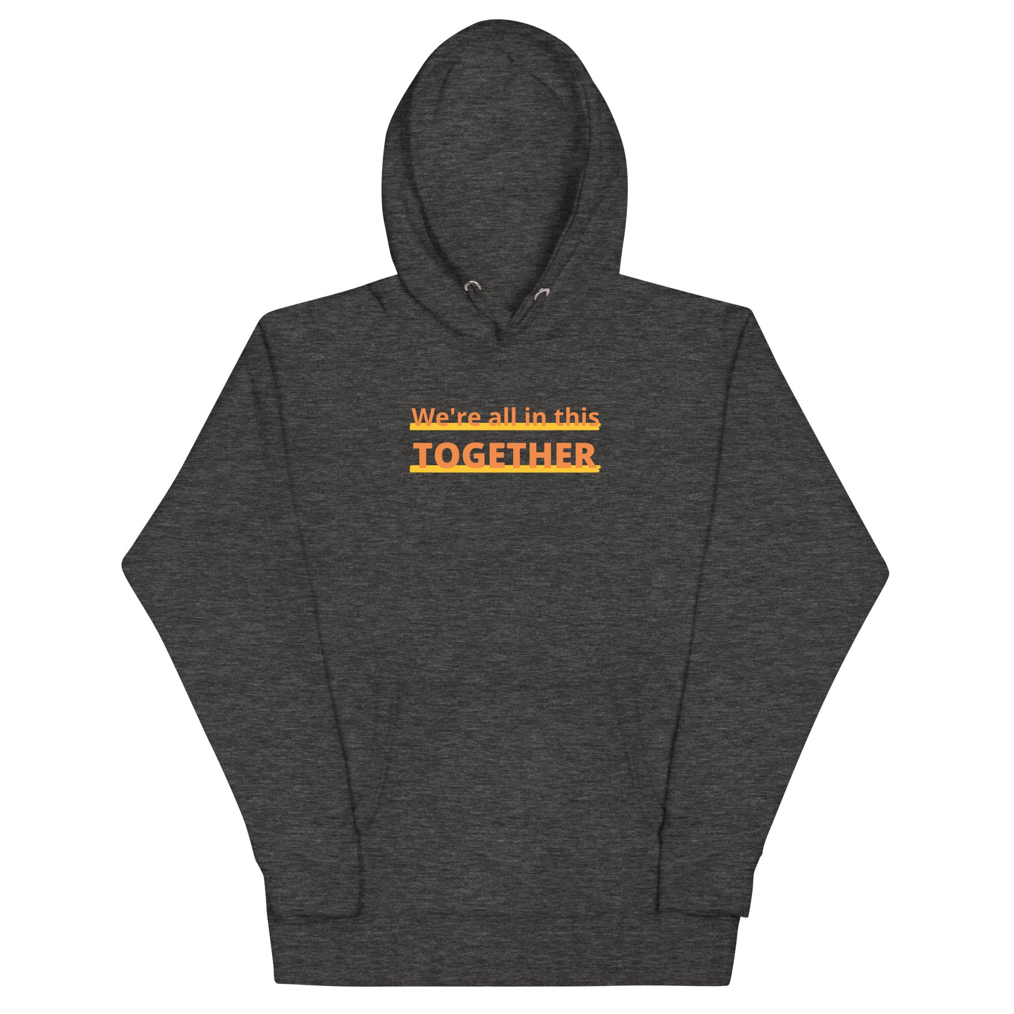 Together Hoodie featuring the message 'We're all in this TOGETHER' in an eye-catching design.