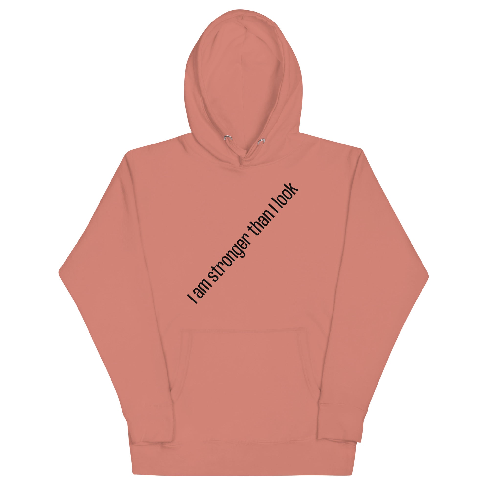 I am stronger than I look hoodie front view