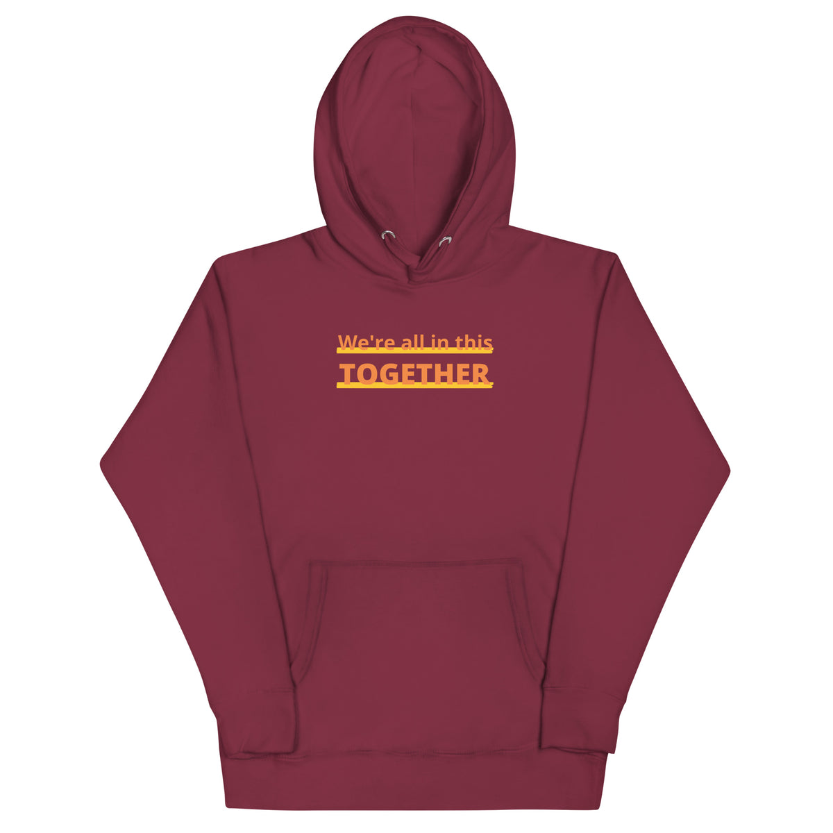 Together Hoodie featuring the message 'We're all in this TOGETHER' in an eye-catching design.