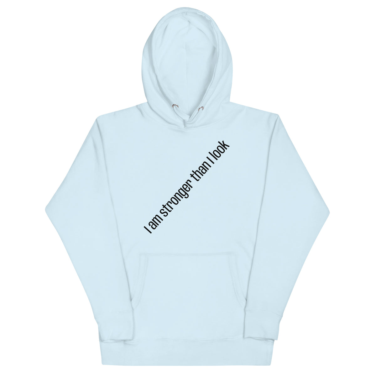 I am stronger than I look hoodie front view