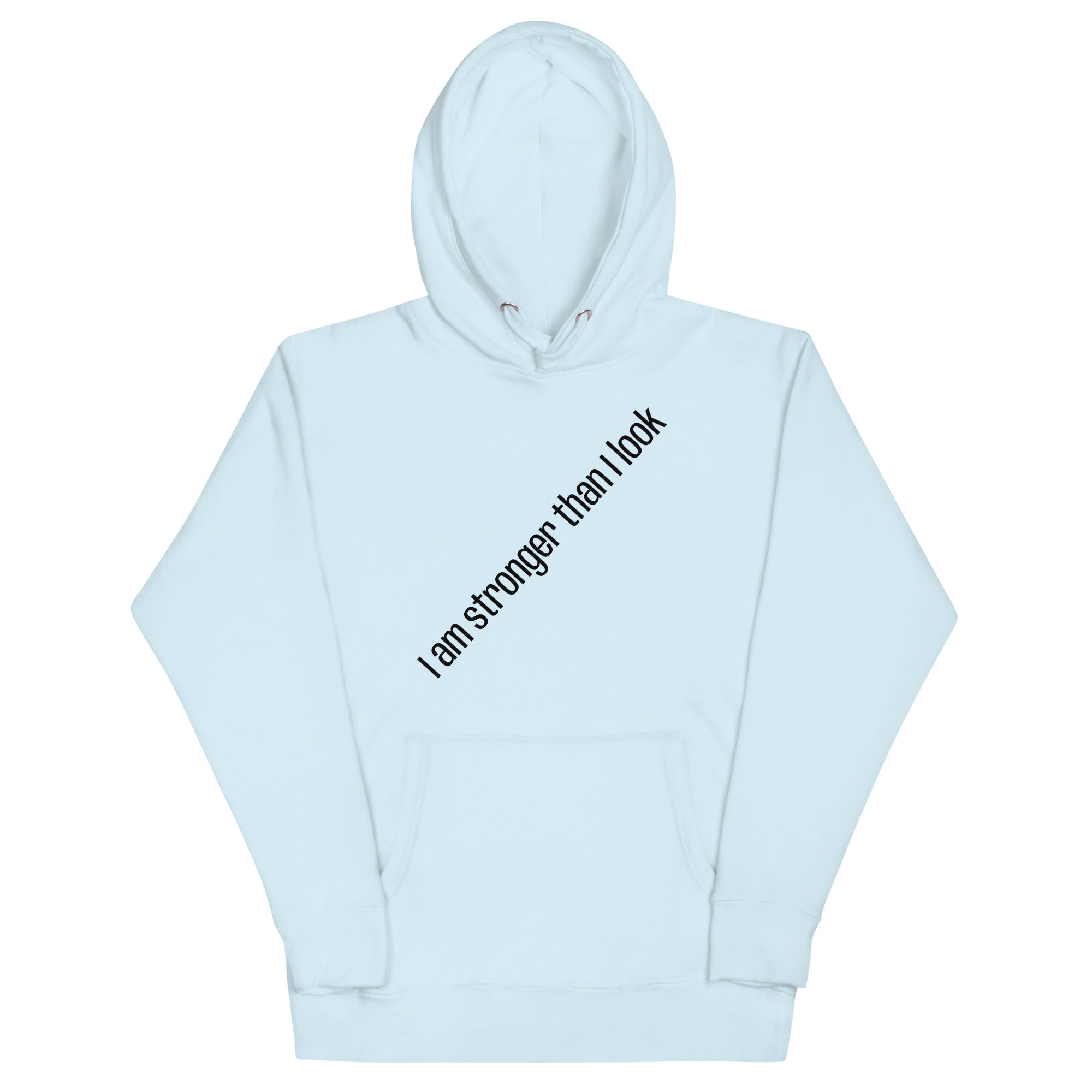 I am stronger than I look hoodie front view