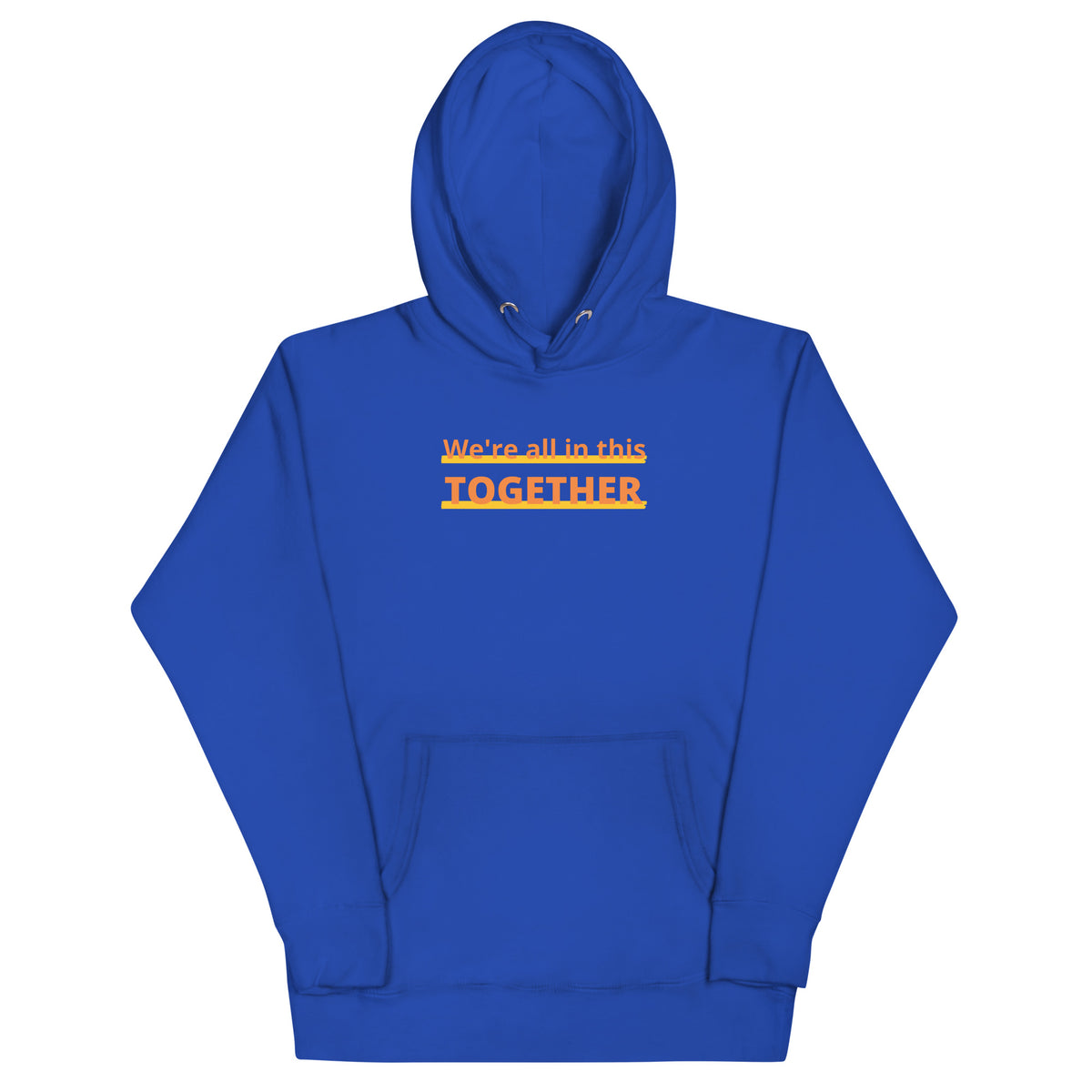Together Hoodie featuring the message 'We're all in this TOGETHER' in an eye-catching design.